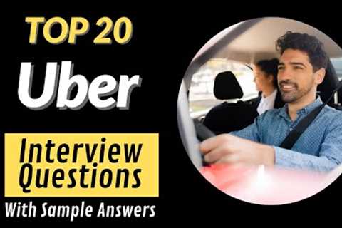 Top 20 Uber Interview Questions & Answers for 2022