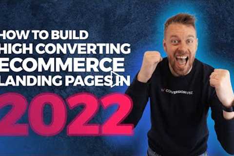 How To Build High Converting Ecommerce Landing Pages in 2022