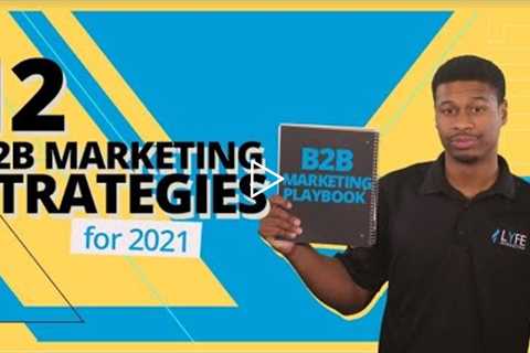 12 B2B Marketing Strategies For 2022