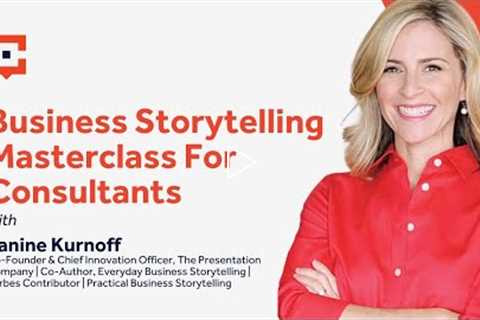 Business Storytelling Masterclass For Consultants with Janine Kurnoff