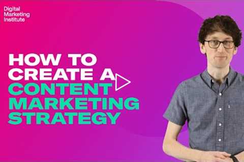 How to create a content marketing strategy? | Digital Marketing Institute