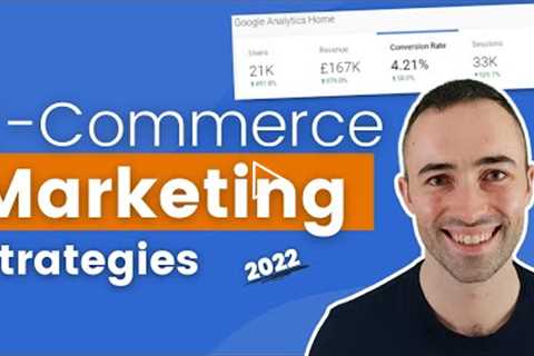 Best Ecommerce Marketing Strategies & Ideas 2022