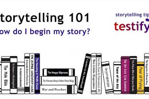 Storytelling 101: How do I begin my story?