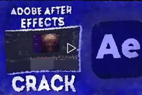 ADOBE AFTER EFFECTS CRACK | DOWNLOAD FREE | FULL VERSION 2022