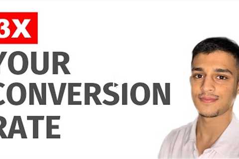 How to 3x Your Conversion Rate