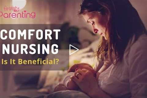 Comfort Nursing : Why It Is Beneficial for Your Baby?