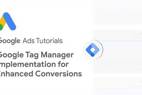 Google Tag Manager implementation for enhanced conversions for web