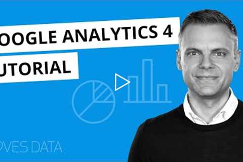 Google Analytics 4 (GA4) Tutorial – Fast-Track 20-Minute Tutorial