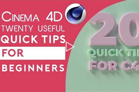 20 Cinema 4D Quick Tips For Beginners