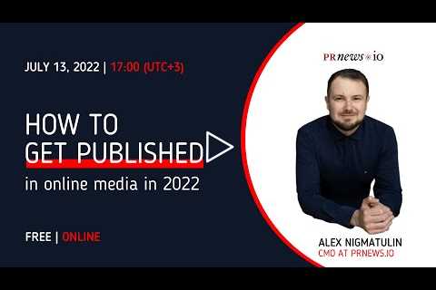 Free Live Webinar  “How to Get Published in Online Media in 2022”