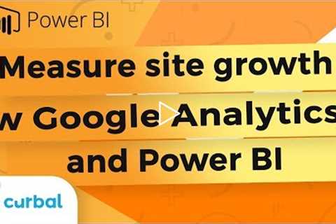 Measure your site's growth with Google Analytics and Power BI (supercharged Excel)