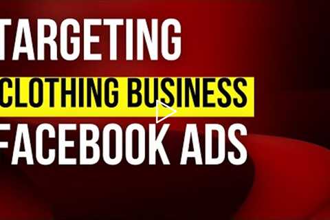 Facebook Ads Targeting For Clothing business | Facebook Ads targeting 2022