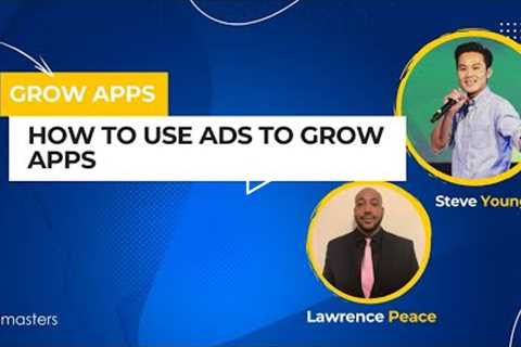 How to Use Ads to Grow Apps