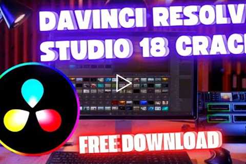 Davinci Resolve Studio 18 Crack Download And Install | 2022