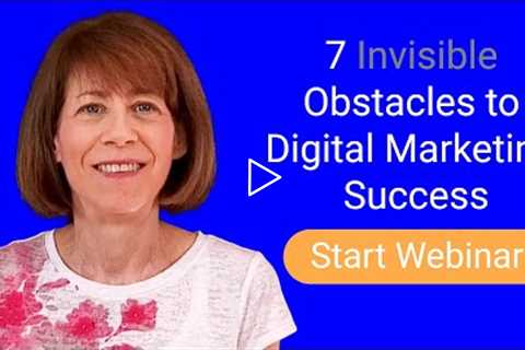 7 Invisible Obstacles to Digital Marketing Success