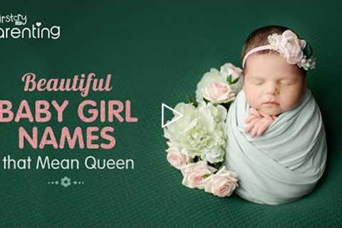 20+ Beautiful Baby Girl Names That Mean Queen