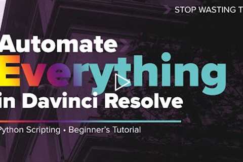 Automate EVERYTHING in Davinci Resolve - Python Tutorial for Beginners with AlexTheCreative