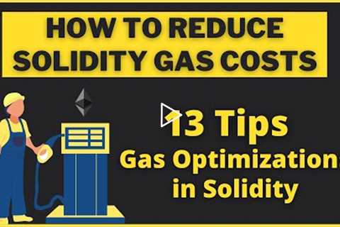 How to Reduce Solidity Gas Costs | Gas Fee Optimizations in Solidity - Top  13  Tips #solidity