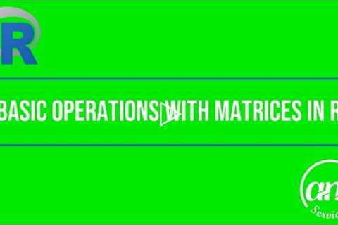 Basic Operations with Matrices in R