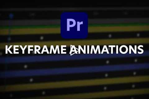 How to Use Keyframe Animation in Adobe Premiere Pro