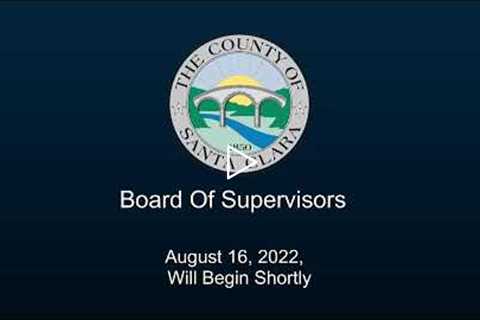 Santa Clara County Board of Supervisors  August 16, 2022  9:30 AM