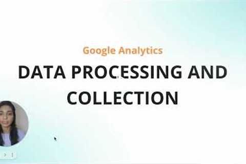 Google Analytics' Data Processing & Collection