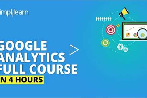 Google Analytics Full Course  [2022] | Google Analytics Tutorial For Beginners | Simplilearn