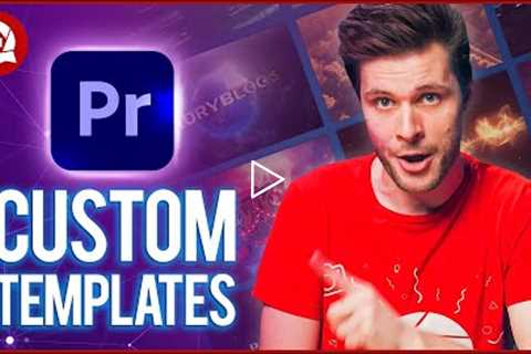 Create CUSTOM TEMPLATES for Adobe Premiere Pro (Tutorial)