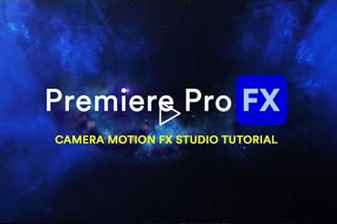 CAMERA MOTION FX STUDIO Tutorial for Premiere Pro FX