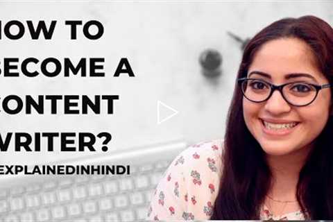 How to Become A Content Writer? | Explained in Hindi