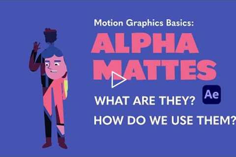 Motion Graphics Basics: Alpha Mattes in After Effects Tutorial