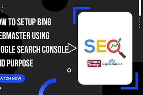 How to setup bing webmaster using google search console and purpose | Digital Rakesh