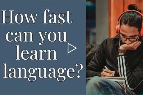 How fast can you learn a foreign language on your own?