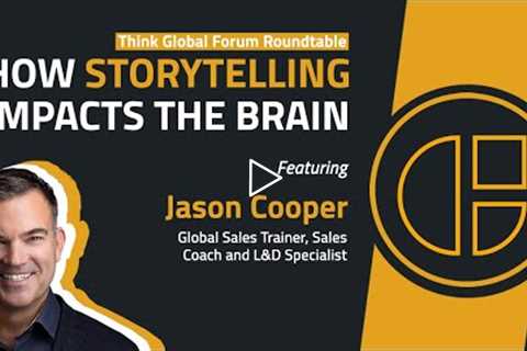 How Storytelling Impacts the Brain - Jason Cooper - Think Global Forum Roundtable #storytelling