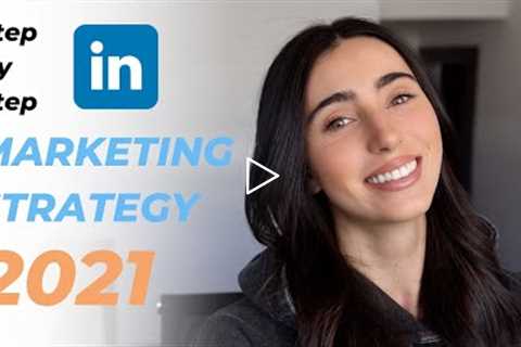 The Best LinkedIn Marketing Strategy For 2021 | Step By Step