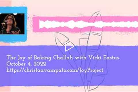 The Joy of Baking Challah with Vicki Eastus