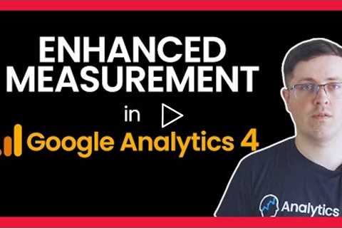 Enhanced Measurement in Google Analytics 4