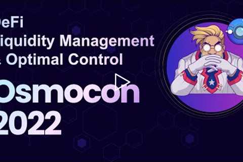 DeFi Liquidity Management and Optimal Control | OsmoCon 2022