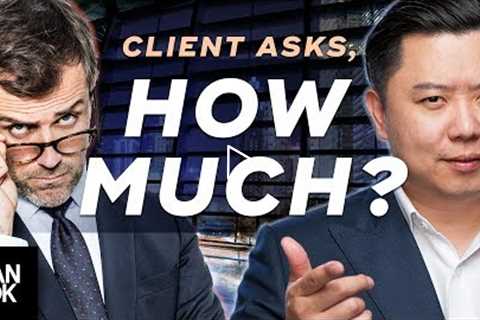 Clients Say, How much is it? And You Say, ...