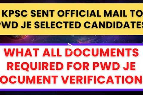 | DOCUMENTS REQUIRED FOR PWD JE DV 2022 | KPSC SENT OFFICIAL MAIL TO ALL PWD JE SELECTED CANDIDATE |