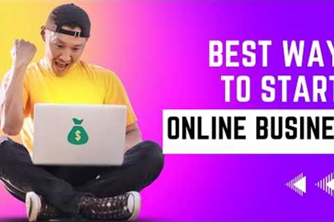 The Best Way To Start An Online Business