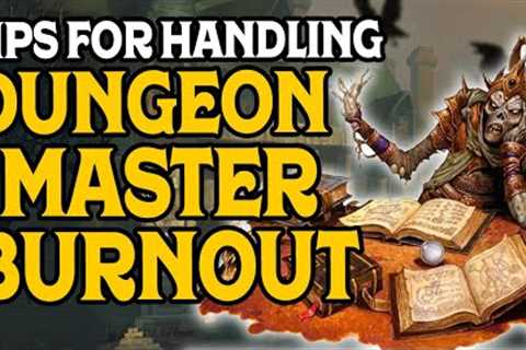 Tips for Handling Dungeon Master Burnout