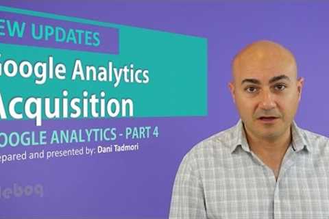 Google Analytics Acquisition Reports and Traffic Analysis - GA 4