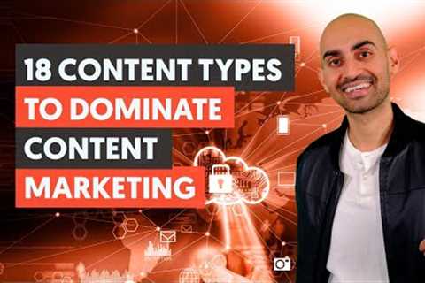18 Content Types to Dominate Content Marketing - Module 2 - Lesson 1 - Content Marketing Unlocked
