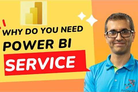 Why Do You Need Power BI Service