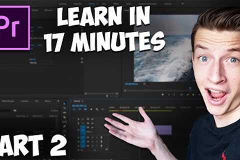 Premiere Pro Tutorial for Beginners 2022  |  Everything You NEED to KNOW! (Part 2)