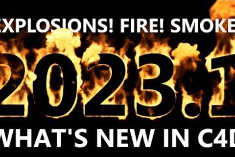 What''''s New in Cinema 4D 2023.1 FIRE, EXPLOSIONS, & SMOKE!