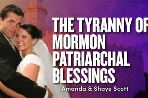 1689: The Tyranny of Mormon Patriarchal Blessings - Amanda & Shaye Scott Pt. 1