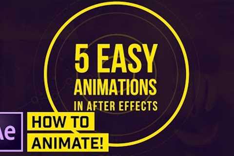 How to Make 5 SIMPLE Animations in AFTER EFFECTS CC