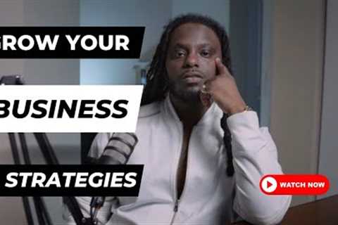 4 Strategic Ways To Grow Your Business